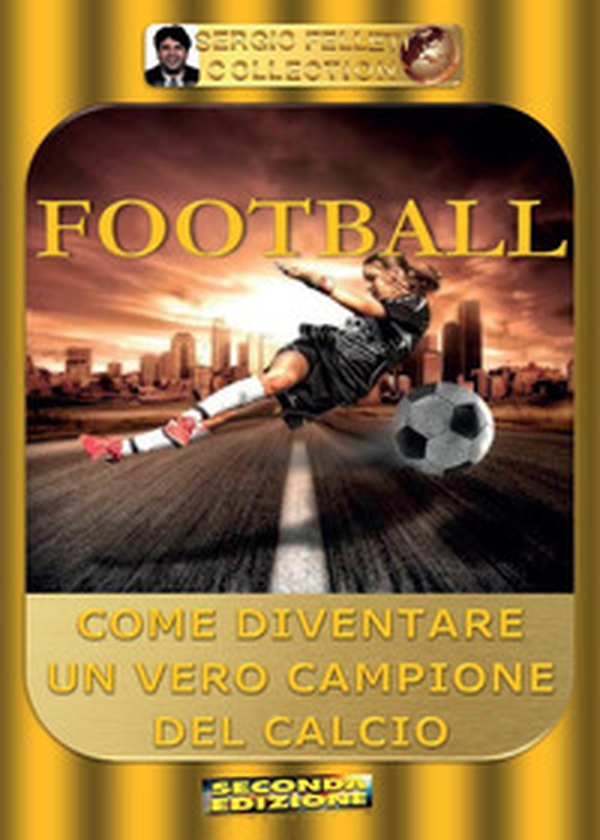 Football. Come diventare un vero campione del calcio - Librerie.coop Football. Come diventare un vero campione del calcio - Librerie.coop