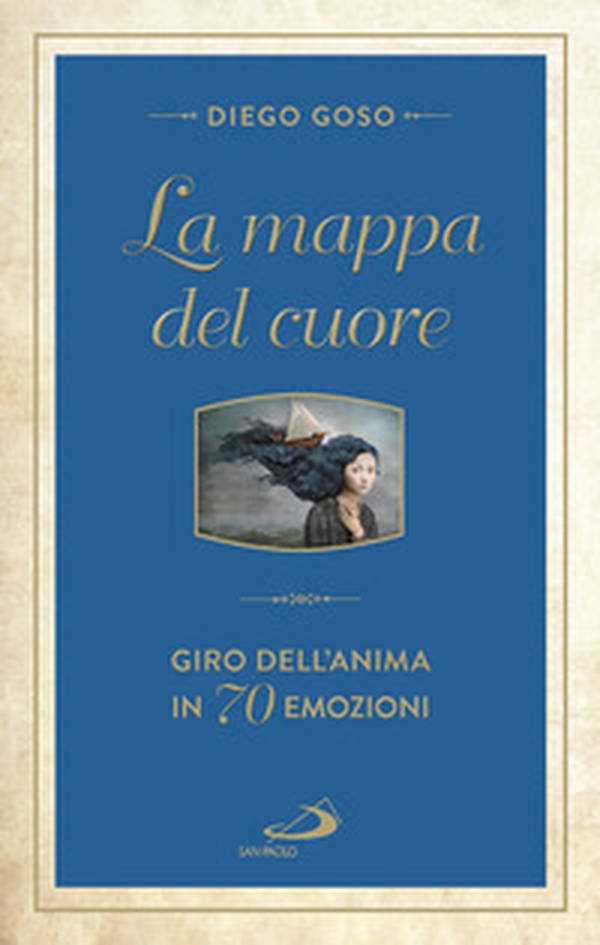 La mappa del cuore. Giro dell'anima in 70 emozini - Librerie.coop La mappa del cuore. Giro dell'anima in 70 emozini - Librerie.coop