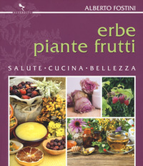 Erbe piante frutti. Salute cucina bellezza - Librerie.coop Erbe piante frutti. Salute cucina bellezza - Librerie.coop