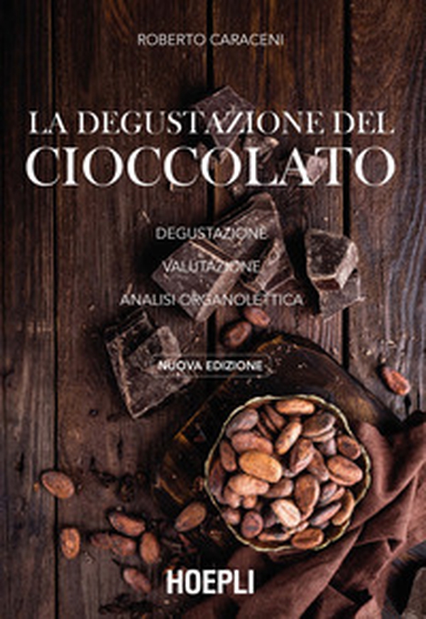 La degustazione del cioccolato. Degustazione. Valutazione. Analisi organolettica - Librerie.coop La degustazione del cioccolato. Degustazione. Valutazione. Analisi organolettica - Librerie.coop