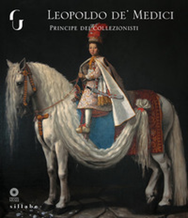 Leopoldo de' Medici principe dei collezionisti - Librerie.coop Leopoldo de' Medici principe dei collezionisti - Librerie.coop