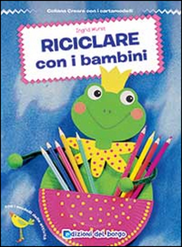 Riciclare con i bambini - Librerie.coop Riciclare con i bambini - Librerie.coop