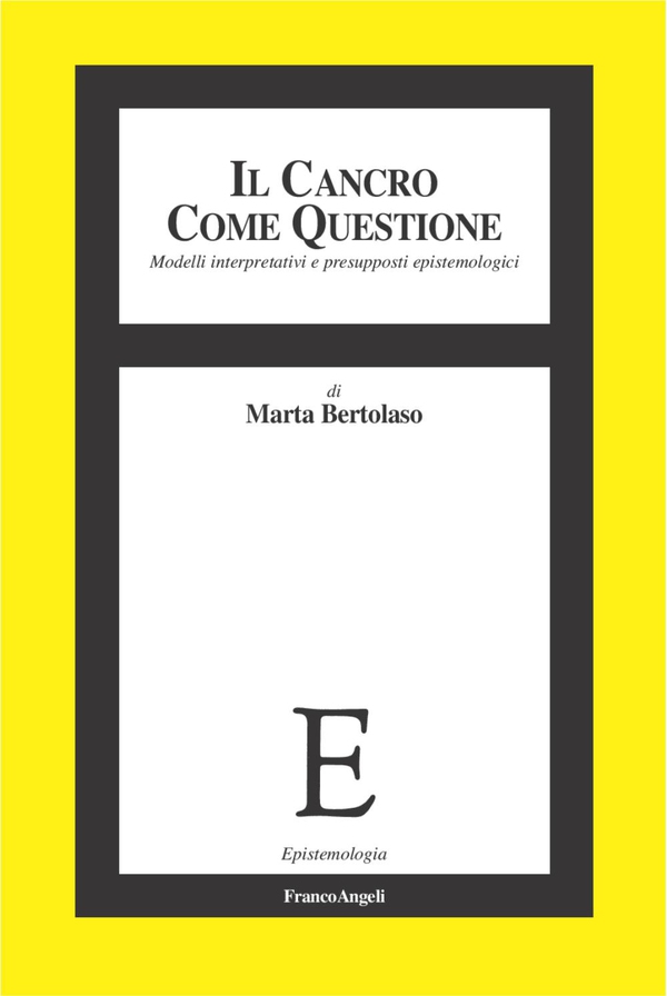 Il cancro come questione. Modelli interpretativi e presupposti epistemologici - Librerie.coop Il cancro come questione. Modelli interpretativi e presupposti epistemologici - Librerie.coop