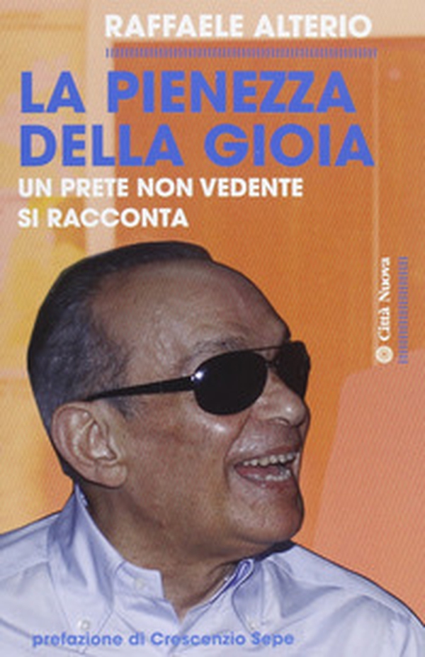 La pienezza della gioia. Un prete non vedente si racconta - Librerie.coop La pienezza della gioia. Un prete non vedente si racconta - Librerie.coop