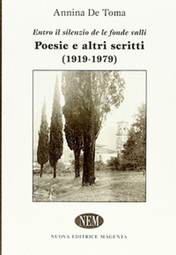 «Entro il silenzio de le fondi valli». Poesie e altri scritti (1919-1979) - Librerie.coop «Entro il silenzio de le fondi valli». Poesie e altri scritti (1919-1979) - Librerie.coop