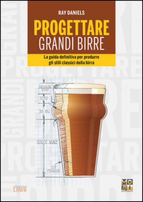 Progettare grandi birre. La guida definitiva per produrre gli stili classici della birra - Librerie.coop Progettare grandi birre. La guida definitiva per produrre gli stili classici della birra - Librerie.coop