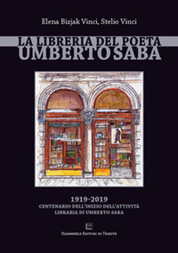 La libreria del poeta Umberto Saba. 1919-2019 centenario dell'inizio dell'attività libraria di Umberto Saba - Librerie.coop La libreria del poeta Umberto Saba. 1919-2019 centenario dell'inizio dell'attività libraria di Umberto Saba - Librerie.coop
