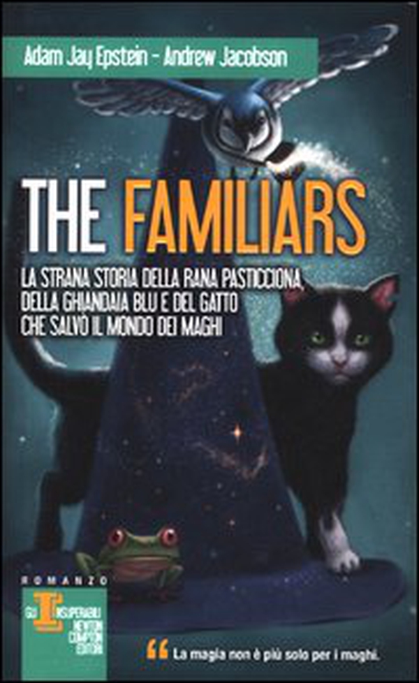 La strana storia della rana pasticciona, della ghiandaia blu e del gatto che salvò il mondo dei maghi. The Familiars - Librerie.coop La strana storia della rana pasticciona, della ghiandaia blu e del gatto che salvò il mondo dei maghi. The Familiars - Librerie.coop