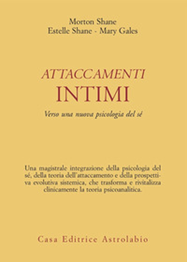 Attaccamenti intimi. Verso una nuova psicologia del sé - Librerie.coop Attaccamenti intimi. Verso una nuova psicologia del sé - Librerie.coop