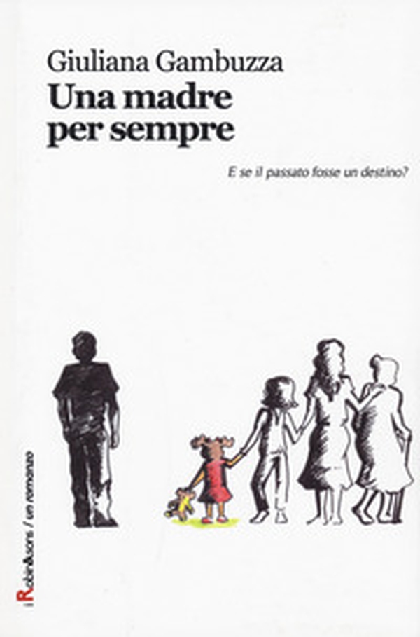 Una madre per sempre - Librerie.coop Una madre per sempre - Librerie.coop