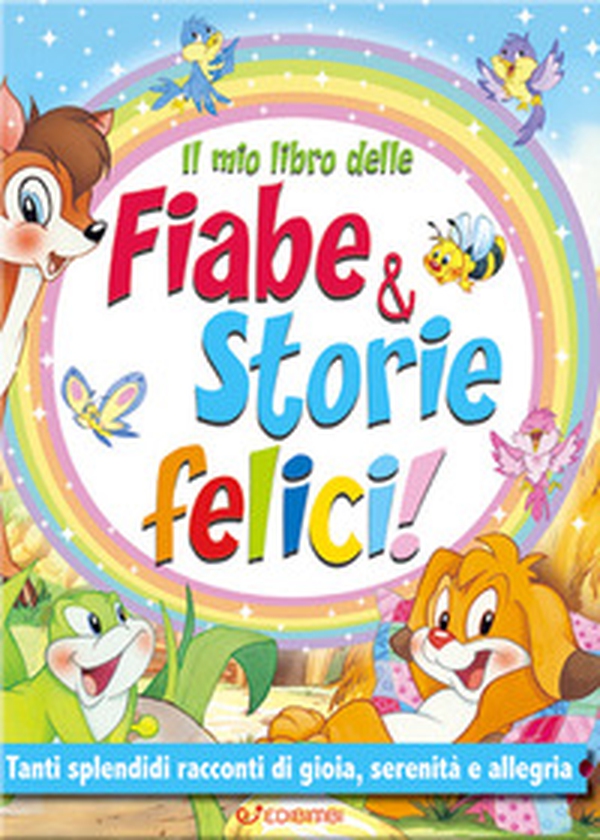 Il mio libro delle fiabe & storie felici. Fiabe serene - Librerie.coop Il mio libro delle fiabe & storie felici. Fiabe serene - Librerie.coop