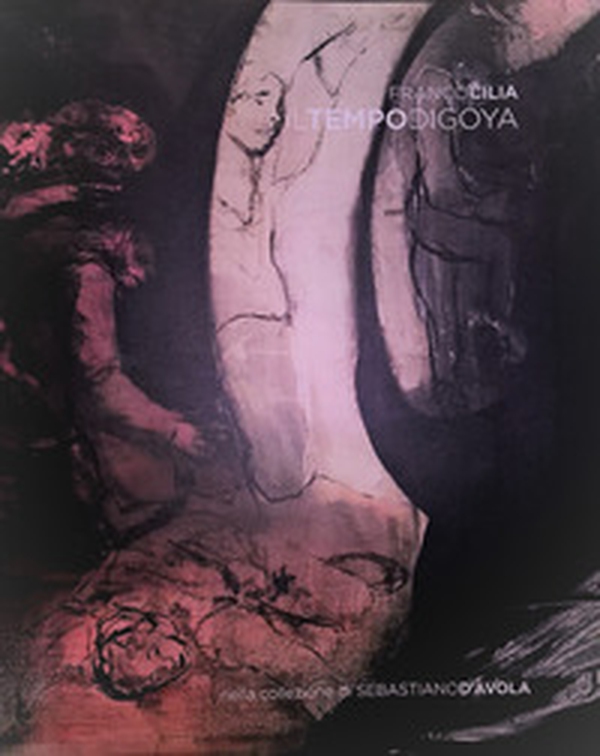 Il tempo di Goya. Nella collezione di Sebastiano d'Avola. Ediz. italiana e inglese - Librerie.coop Il tempo di Goya. Nella collezione di Sebastiano d'Avola. Ediz. italiana e inglese - Librerie.coop
