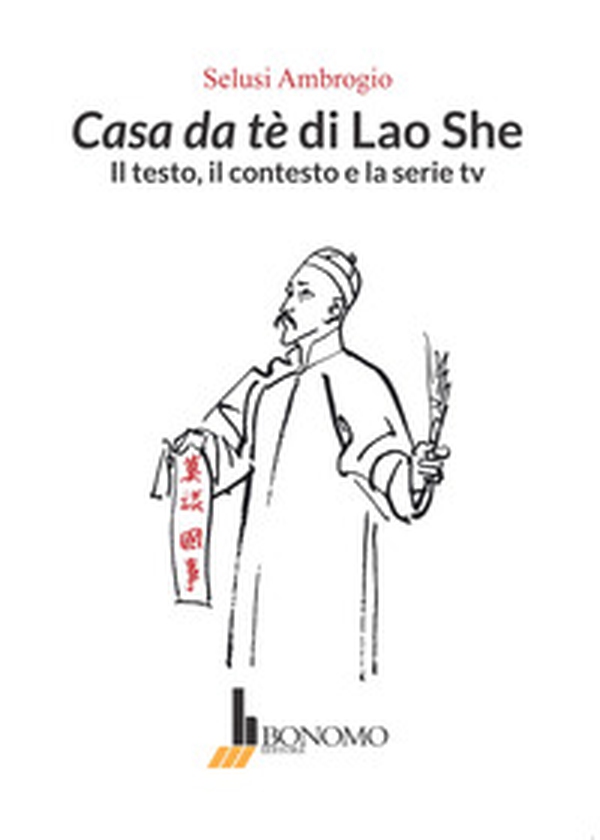 Casa da tè di Lao She. Il testo il contesto e la serie tv - Librerie.coop Casa da tè di Lao She. Il testo il contesto e la serie tv - Librerie.coop