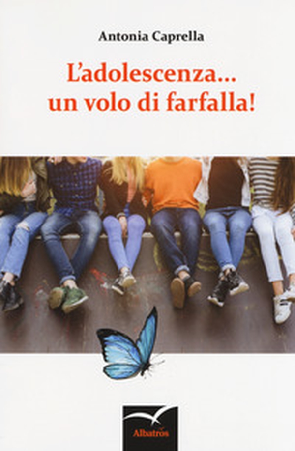 L'adolescenza... un volo di farfalla! - Librerie.coop L'adolescenza... un volo di farfalla! - Librerie.coop