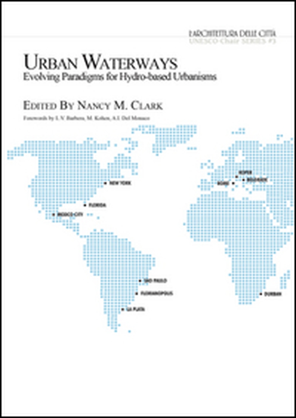 Urban waterways. Evolving paradigms for hydro-based urbanisms - Librerie.coop Urban waterways. Evolving paradigms for hydro-based urbanisms - Librerie.coop