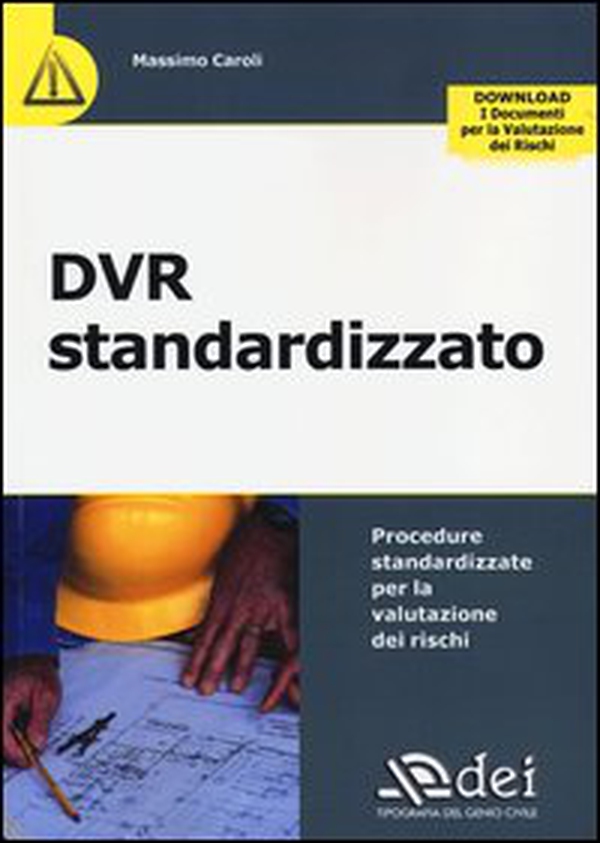 DVR standardizzato. Procedure standardizzate per la valutazione dei rischi - Librerie.coop DVR standardizzato. Procedure standardizzate per la valutazione dei rischi - Librerie.coop