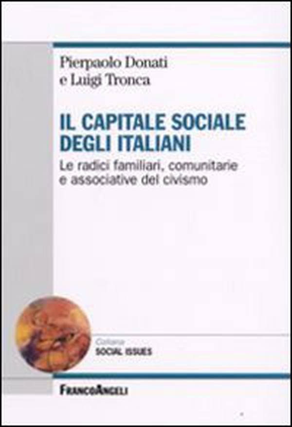 Il capitale sociale degli italiani. Le radici familiari, comunitarie e associative del civismo - Librerie.coop Il capitale sociale degli italiani. Le radici familiari, comunitarie e associative del civismo - Librerie.coop