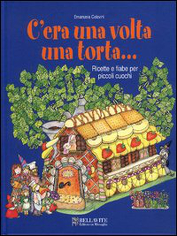 C'era una volta una torta... Ricette e fiabe per piccoli cuochi - Librerie.coop C'era una volta una torta... Ricette e fiabe per piccoli cuochi - Librerie.coop