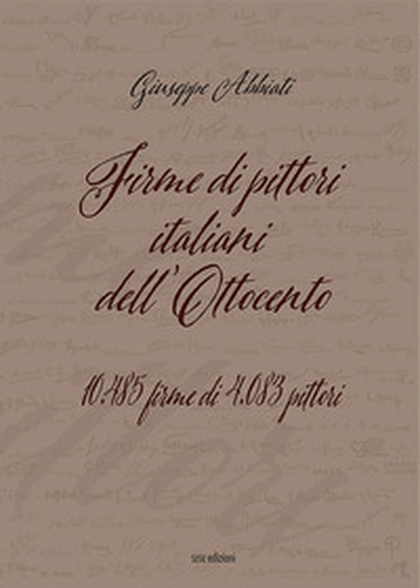 Firme di pittori italiani dell'Ottocento. 10.485 firme di 4.083 pittori - Librerie.coop Firme di pittori italiani dell'Ottocento. 10.485 firme di 4.083 pittori - Librerie.coop