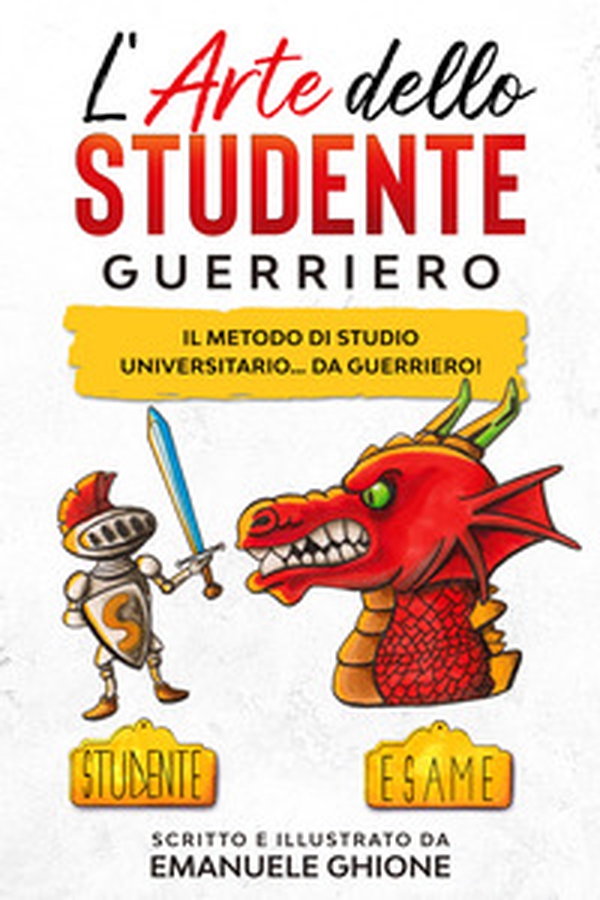L'arte dello studente guerriero. Il metodo di studio universitario... da guerriero! - Librerie.coop L'arte dello studente guerriero. Il metodo di studio universitario... da guerriero! - Librerie.coop