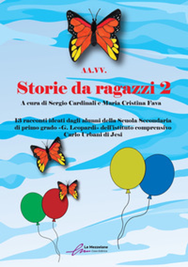 Storie da ragazzi. 13 racconti ideati dagli alunni della Scuola Secondaria di primo grado «G. Leopardi» dell'istituto comprensivo Carlo Urbani di Jesi - Librerie.coop Storie da ragazzi. 13 racconti ideati dagli alunni della Scuola Secondaria di primo grado «G. Leopardi» dell'istituto comprensivo Carlo Urbani di Jesi - Librerie.coop