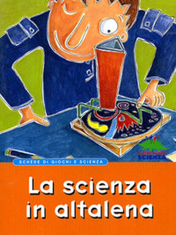 La scienza in altalena. Schede di giochi e scienza - Librerie.coop La scienza in altalena. Schede di giochi e scienza - Librerie.coop