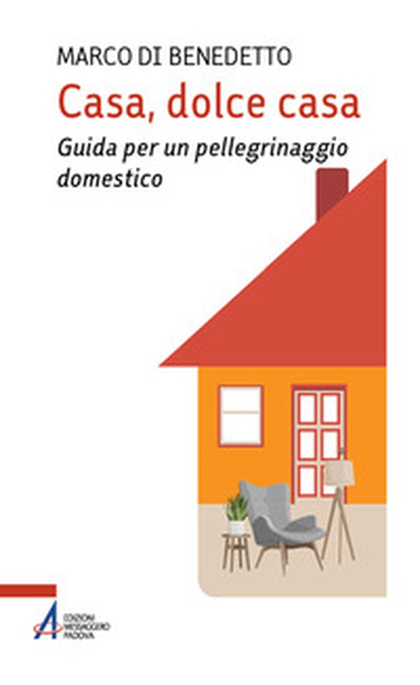 Casa, dolce casa. Guida per un «pellegrinaggio domestico» - Librerie.coop Casa, dolce casa. Guida per un «pellegrinaggio domestico» - Librerie.coop