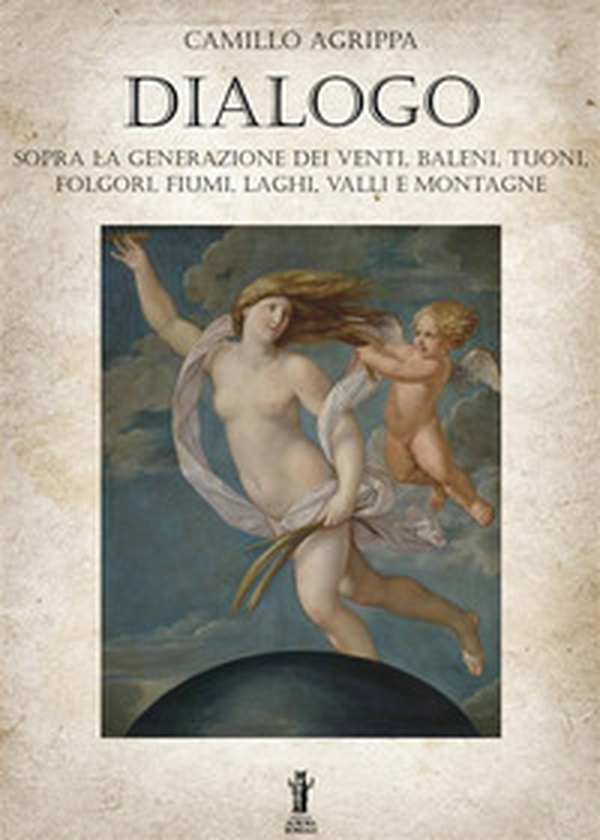 Dialogo sopra la generazione dei venti, baleni, tuoni, folgori, fiumi, valli e montagne - Librerie.coop Dialogo sopra la generazione dei venti, baleni, tuoni, folgori, fiumi, valli e montagne - Librerie.coop