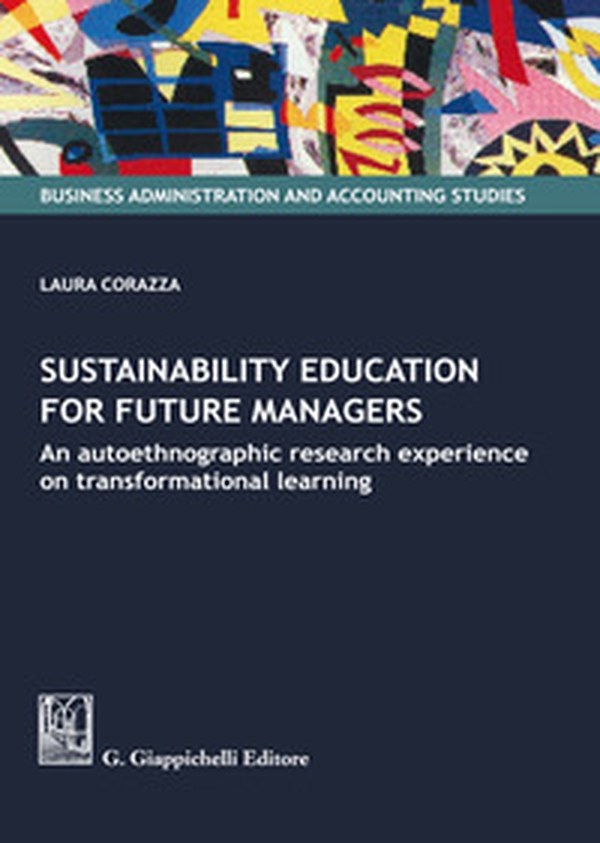 Sustainability education for future managers. An autoethnographic research experience on transformational learning - Librerie.coop Sustainability education for future managers. An autoethnographic research experience on transformational learning - Librerie.coop