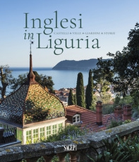 Inglesi in Liguria. Castelli, ville, giardini, storie - Librerie.coop