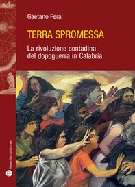 Terra spromessa. La rivoluzione contadina del dopoguerra in Calabria - Librerie.coop