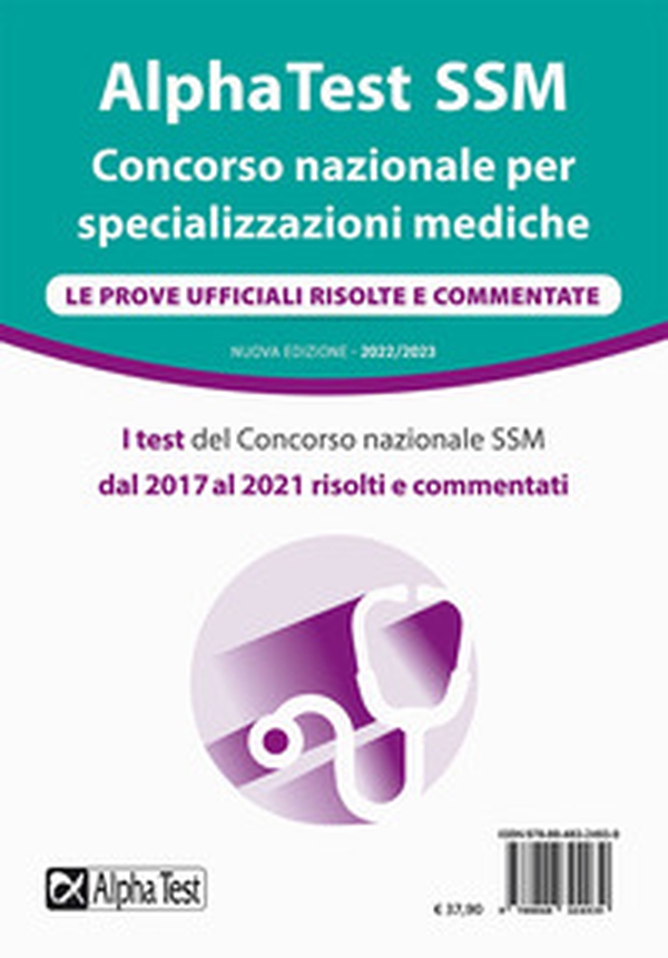 AlphaTest SSM. Concorso nazionale per specializzazioni mediche. Le prove ufficiali risolte e commentate - Librerie.coop AlphaTest SSM. Concorso nazionale per specializzazioni mediche. Le prove ufficiali risolte e commentate - Librerie.coop