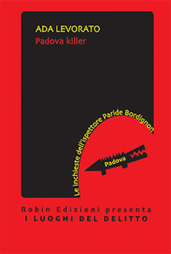 Padova killer. Le inchieste dell'ispettore Paride Bordignon - Librerie.coop Padova killer. Le inchieste dell'ispettore Paride Bordignon - Librerie.coop