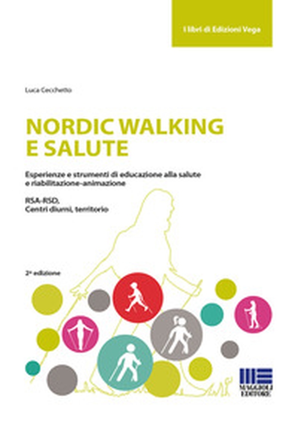 Nordic walking e salute. Esperienze e strumenti di educazione alla salute e riabilitazione-animazione. RSA-RSD, Centri diurni, territorio - Librerie.coop Nordic walking e salute. Esperienze e strumenti di educazione alla salute e riabilitazione-animazione. RSA-RSD, Centri diurni, territorio - Librerie.coop