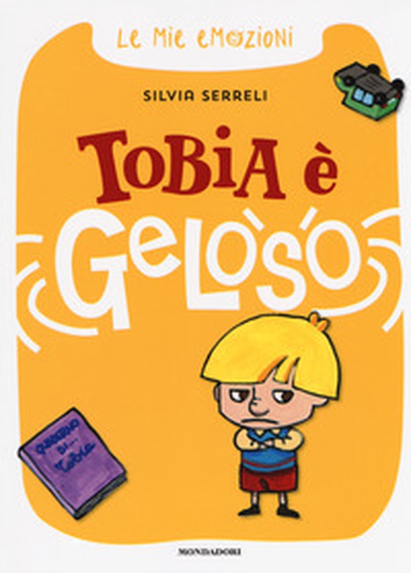 Tobia è geloso. Le mie emozioni - Librerie.coop Tobia è geloso. Le mie emozioni - Librerie.coop