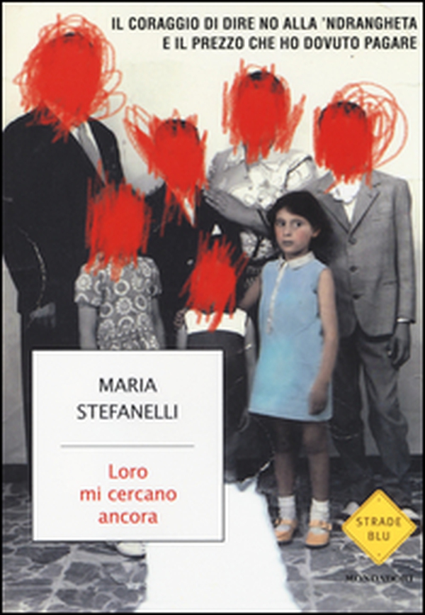 Loro mi cercano ancora. Il coraggio di dire no alla 'ndrangheta e il prezzo che ho dovuto pagare - Librerie.coop Loro mi cercano ancora. Il coraggio di dire no alla 'ndrangheta e il prezzo che ho dovuto pagare - Librerie.coop