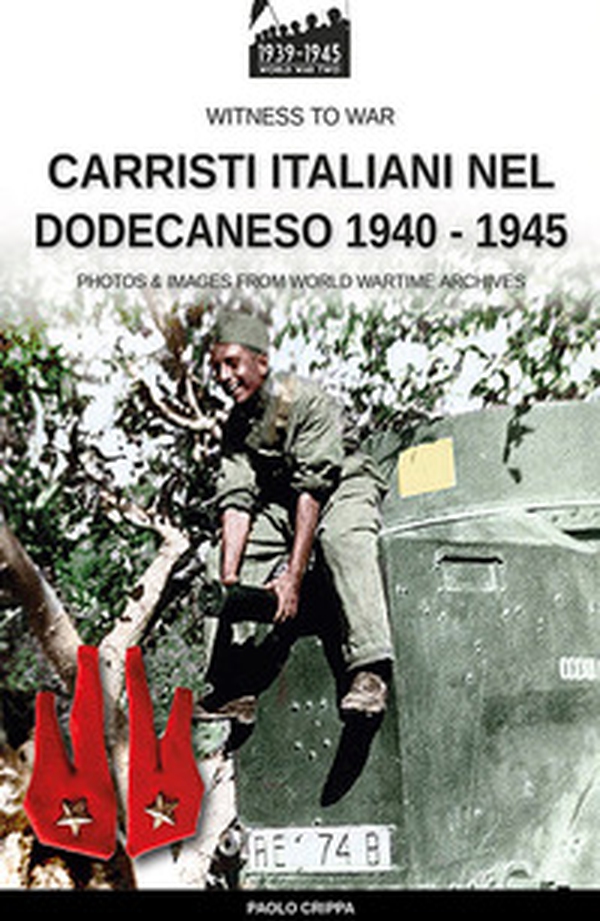 Carristi italiani nel Dodecaneso 1940-1945 - Librerie.coop Carristi italiani nel Dodecaneso 1940-1945 - Librerie.coop