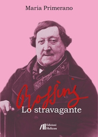 Rossini. Lo stravagante - Librerie.coop