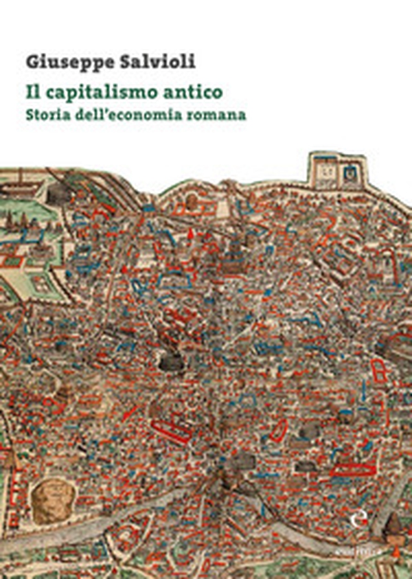 Il capitalismo antico. Storia dell'economia romana - Librerie.coop Il capitalismo antico. Storia dell'economia romana - Librerie.coop