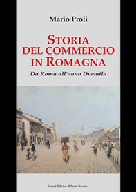 Storia del commercio in Romagna. Da Roma all'anno Duemila - Librerie.coop