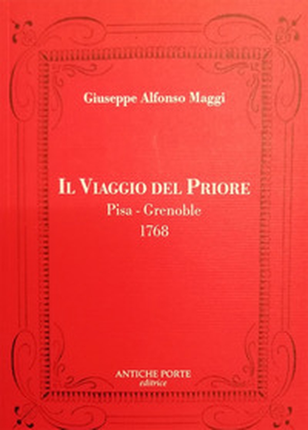 Il viaggio del Priore. Pisa-Grenoble 1768 - Librerie.coop Il viaggio del Priore. Pisa-Grenoble 1768 - Librerie.coop
