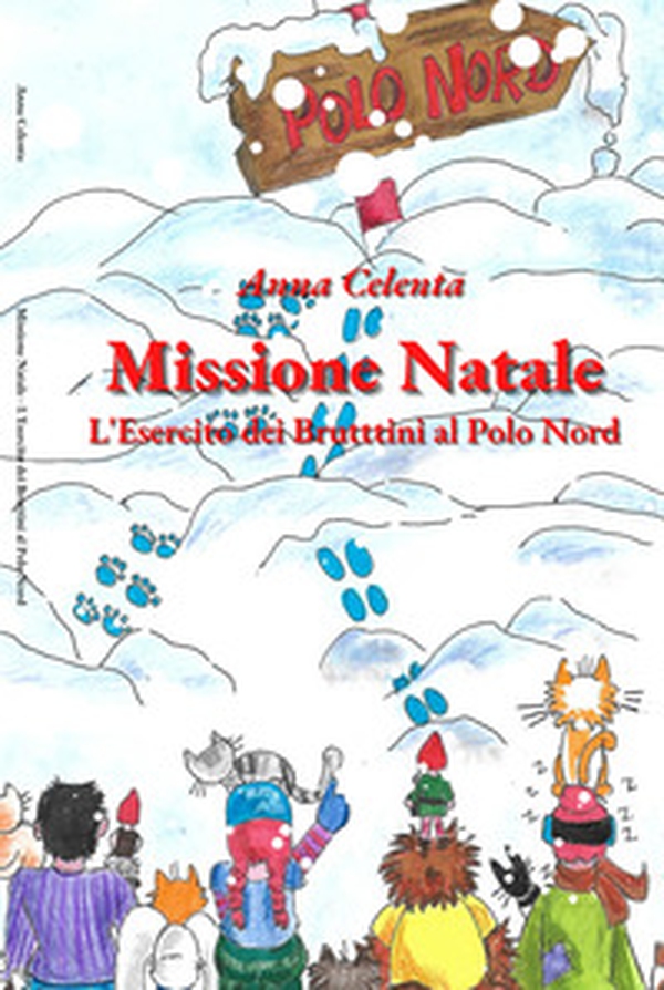 Missione Natale. L'esercito dei bruttini al Polo Nord - Librerie.coop Missione Natale. L'esercito dei bruttini al Polo Nord - Librerie.coop