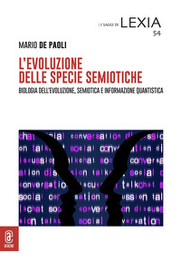 L'evoluzione delle specie semiotiche. Biologia dell'evoluzione, semiotica e informazione quantistica - Librerie.coop L'evoluzione delle specie semiotiche. Biologia dell'evoluzione, semiotica e informazione quantistica - Librerie.coop