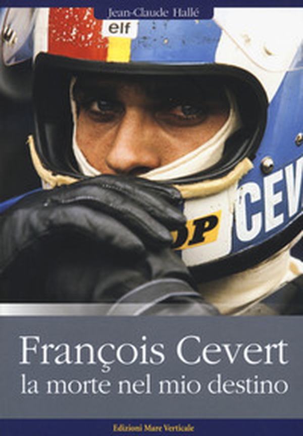 François Cévert. La morte nel mio destino - Librerie.coop François Cévert. La morte nel mio destino - Librerie.coop