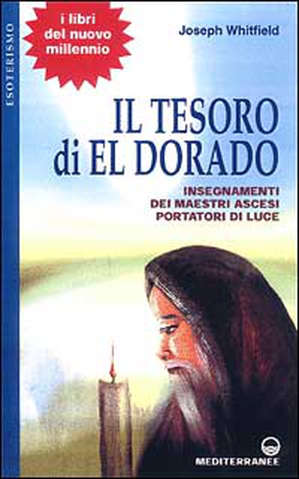 Il tesoro di Eldorado. Insegnamenti dei maestri ascesi portatori di luce - Librerie.coop Il tesoro di Eldorado. Insegnamenti dei maestri ascesi portatori di luce - Librerie.coop