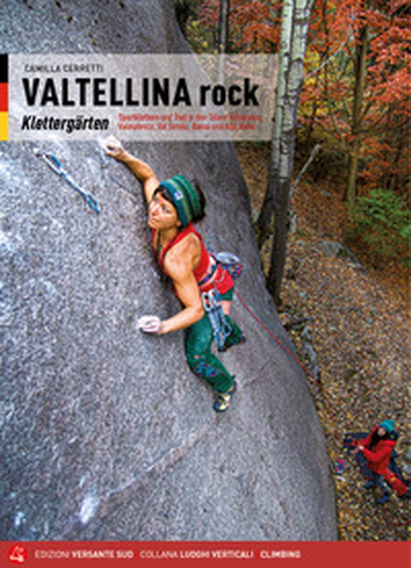 Valtellina rock. Falesie. Monotiri sportivi e trad in Valmasino, Valmalenco, Val Gerola, Bassa e Alta Valle. Ediz. tedesca - Librerie.coop Valtellina rock. Falesie. Monotiri sportivi e trad in Valmasino, Valmalenco, Val Gerola, Bassa e Alta Valle. Ediz. tedesca - Librerie.coop