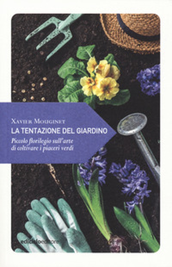 La tentazione del giardino. Piccolo florilegio sull'arte di coltivare i piaceri verdi - Librerie.coop La tentazione del giardino. Piccolo florilegio sull'arte di coltivare i piaceri verdi - Librerie.coop