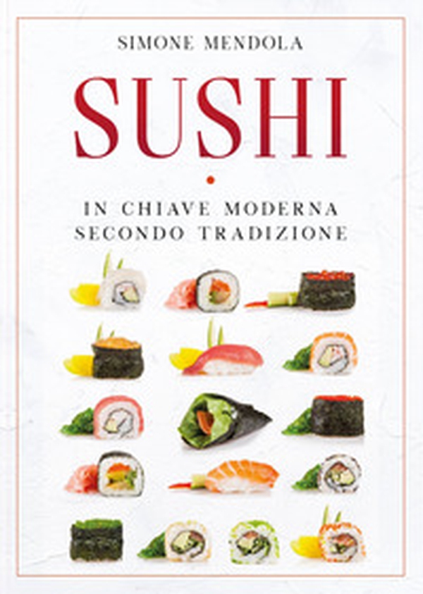 Sushi in chiave moderna secondo tradizione - Librerie.coop Sushi in chiave moderna secondo tradizione - Librerie.coop
