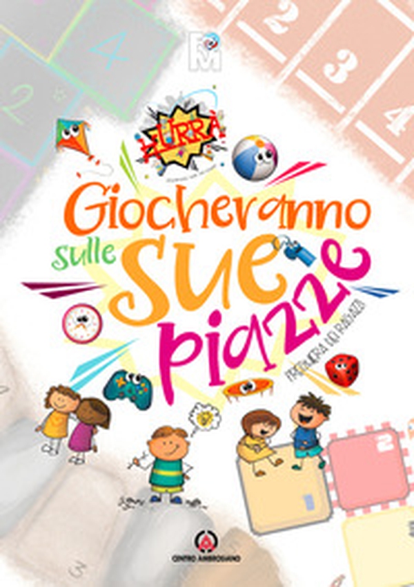 Giocheranno sulle sue piazze. Preghiera dei ragazzi. Oratorio Estivo 2021 - Librerie.coop Giocheranno sulle sue piazze. Preghiera dei ragazzi. Oratorio Estivo 2021 - Librerie.coop