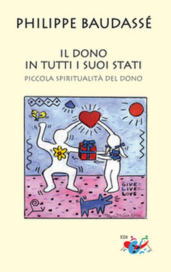 Il dono in tutti i suoi stati. Piccola spiritualità del dono - Librerie.coop Il dono in tutti i suoi stati. Piccola spiritualità del dono - Librerie.coop